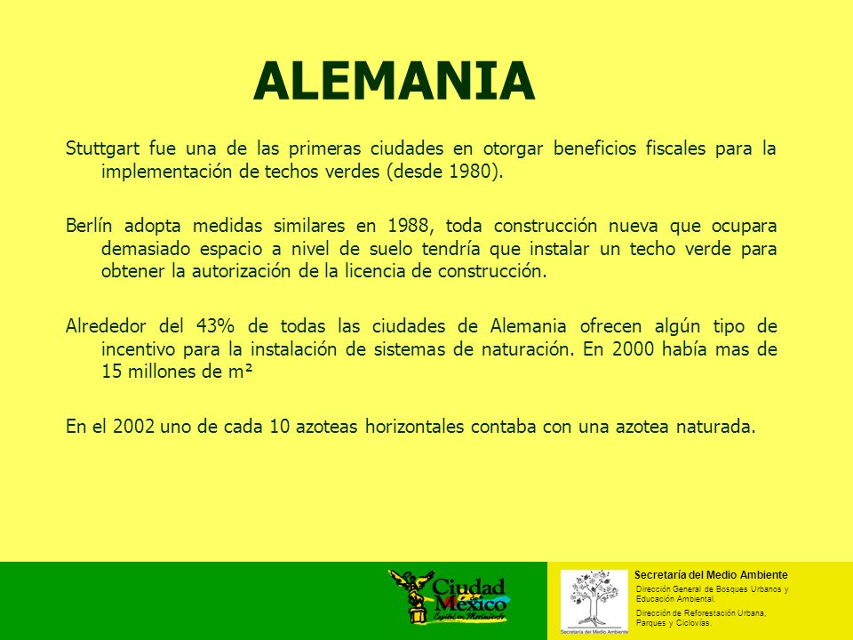 ALEMANIA Stuttgart fue una de las primeras ciudades en otorgar beneficios fiscales para la implementación de techos verdes (desde 1980).