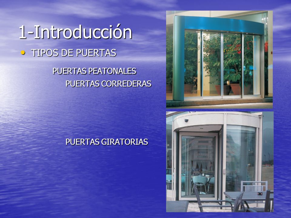1-Introducción PUERTAS PEATONALES TIPOS DE PUERTAS PUERTAS CORREDERAS