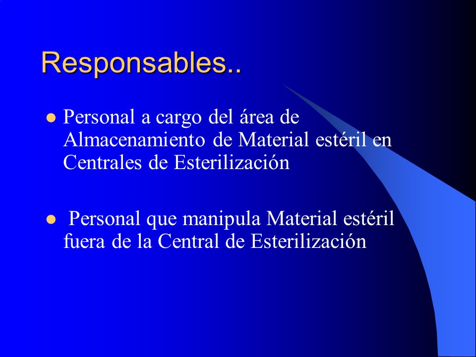 Responsables.. Personal a cargo del área de Almacenamiento de Material estéril en Centrales de Esterilización.