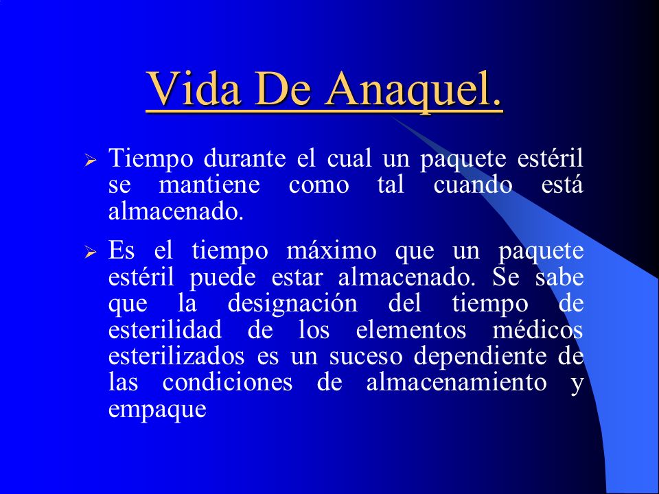 Vida De Anaquel. Tiempo durante el cual un paquete estéril se mantiene como tal cuando está almacenado.