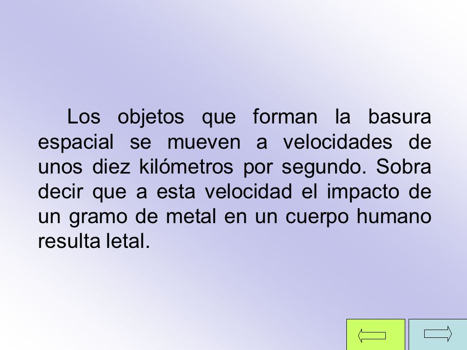 Los objetos que forman la basura espacial se mueven a velocidades de unos diez kilómetros por segundo.