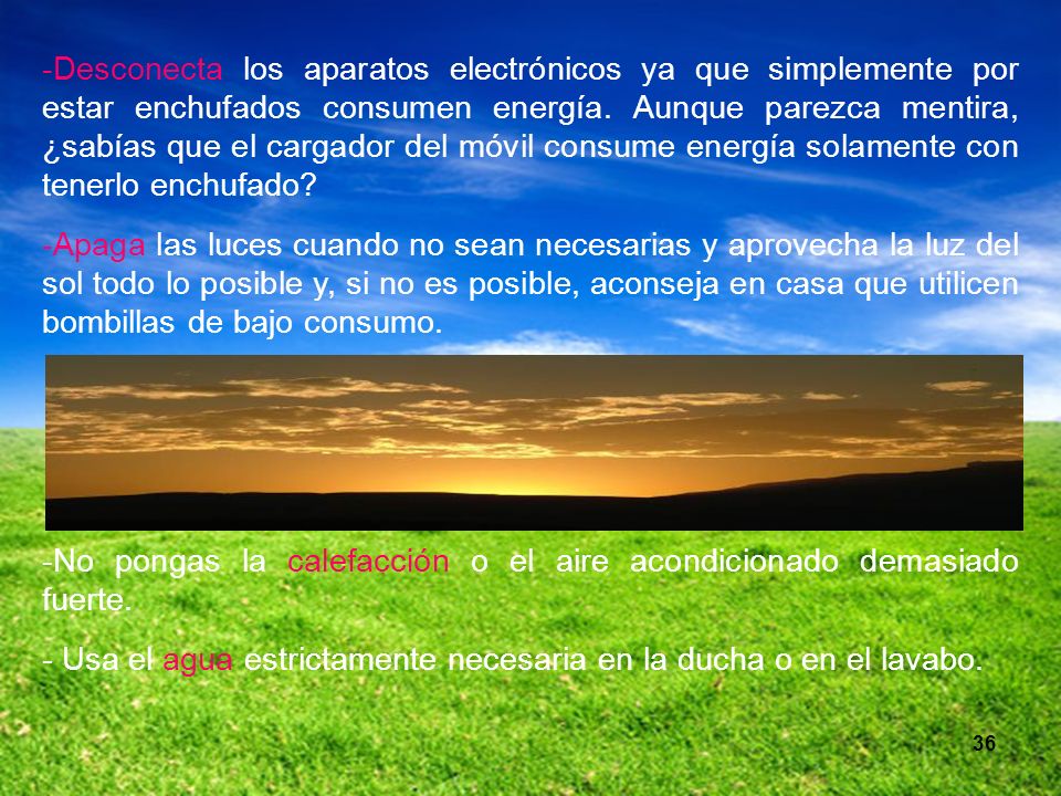 No pongas la calefacción o el aire acondicionado demasiado fuerte.