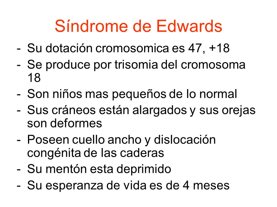 Síndrome de Edwards Su dotación cromosomica es 47, +18