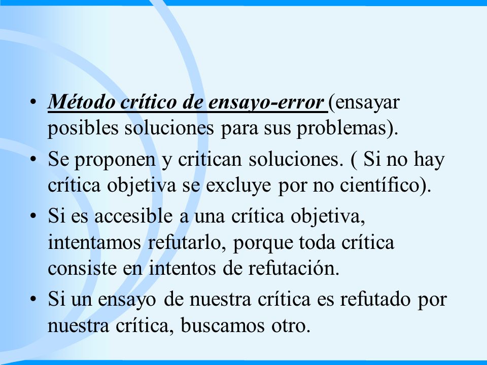 Método crítico de ensayo-error (ensayar posibles soluciones para sus problemas).