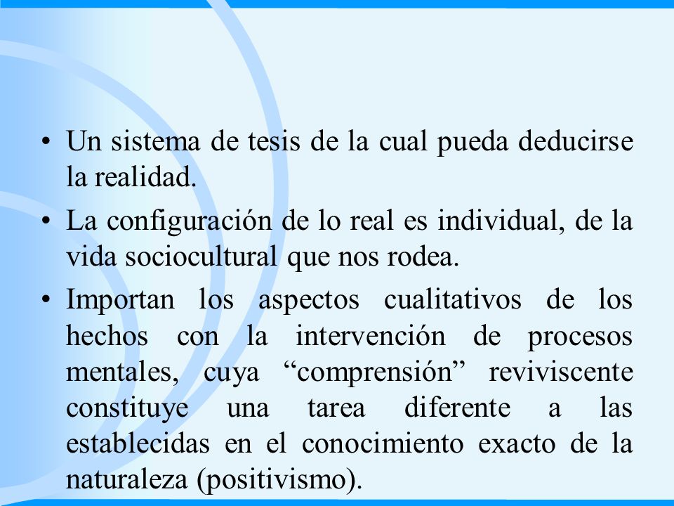 Un sistema de tesis de la cual pueda deducirse la realidad.