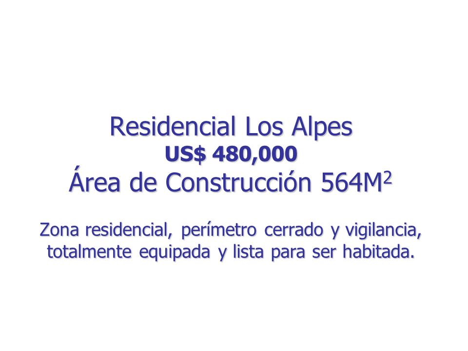 Residencial Los Alpes US$ 480,000 Área de Construcción 564M2 Zona residencial, perímetro cerrado y vigilancia, totalmente equipada y lista para ser habitada.