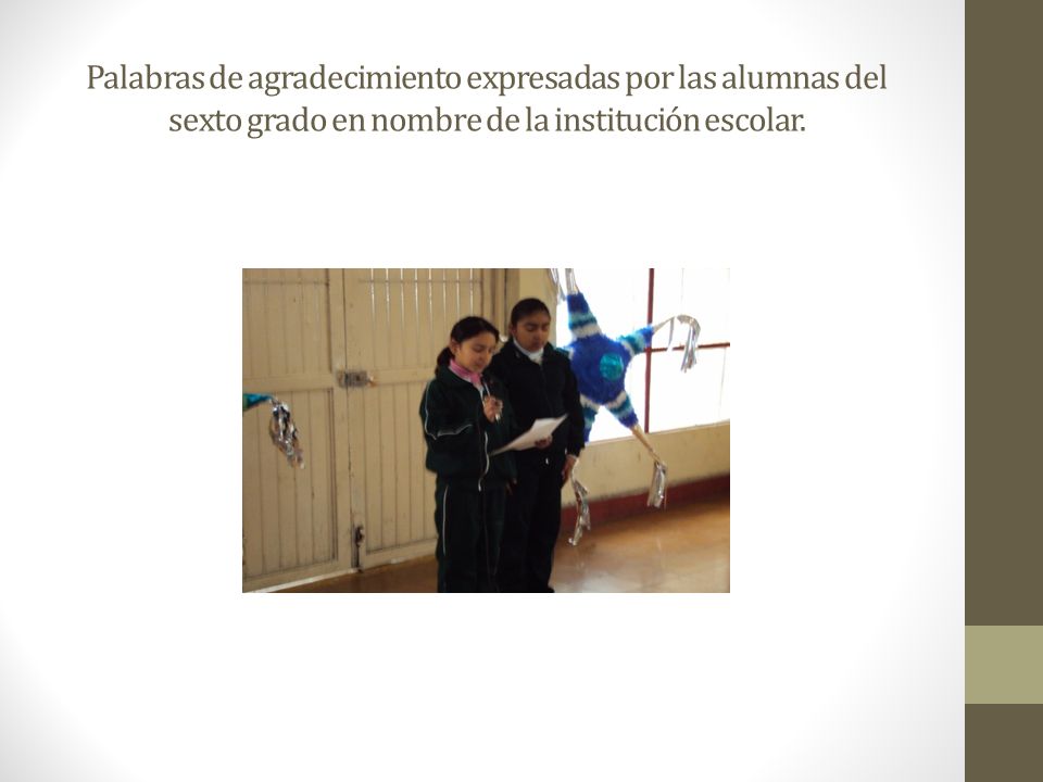 Palabras de agradecimiento expresadas por las alumnas del sexto grado en nombre de la institución escolar.