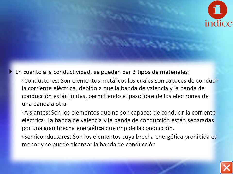 En cuanto a la conductividad, se pueden dar 3 tipos de materiales: