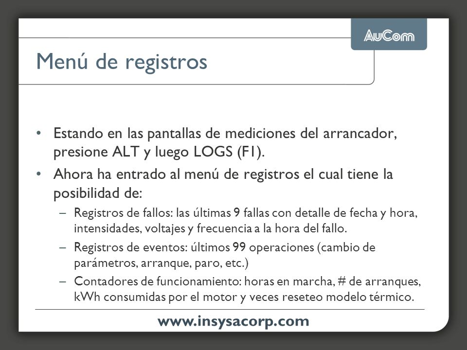Menú de registros Estando en las pantallas de mediciones del arrancador, presione ALT y luego LOGS (F1).