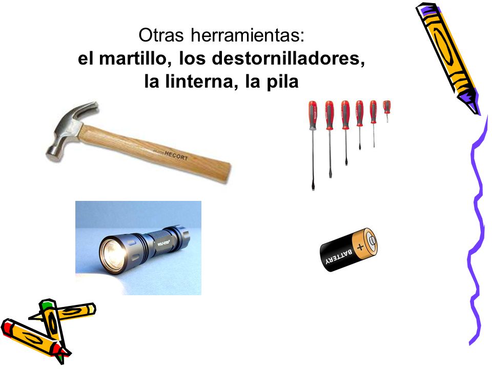 Otras herramientas: el martillo, los destornilladores, la linterna, la pila