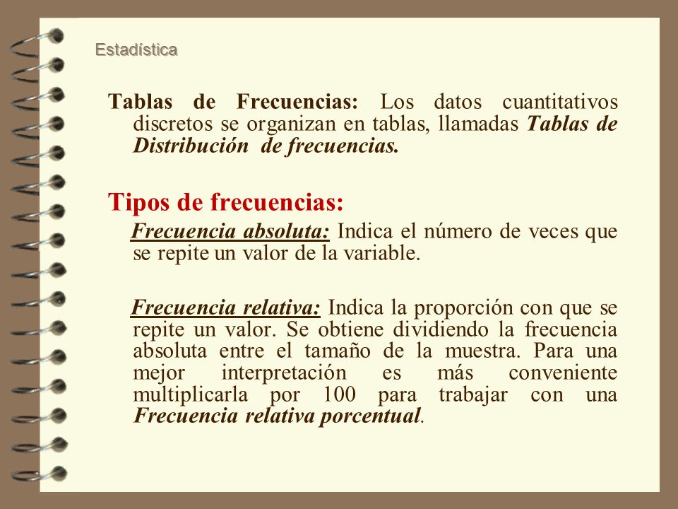 Tablas de Frecuencias: Los datos cuantitativos discretos se organizan en tablas, llamadas Tablas de Distribución de frecuencias.