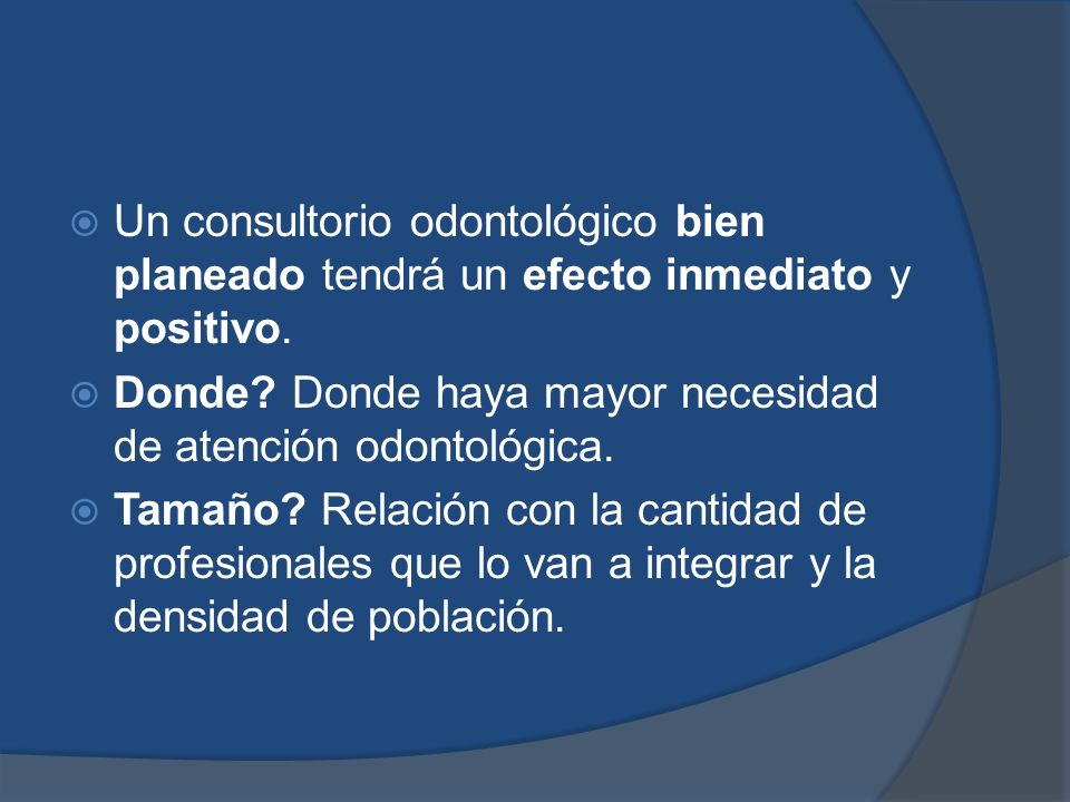 Un consultorio odontológico bien planeado tendrá un efecto inmediato y positivo.