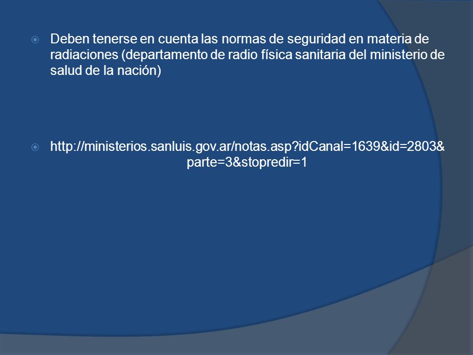 Deben tenerse en cuenta las normas de seguridad en materia de radiaciones (departamento de radio física sanitaria del ministerio de salud de la nación)