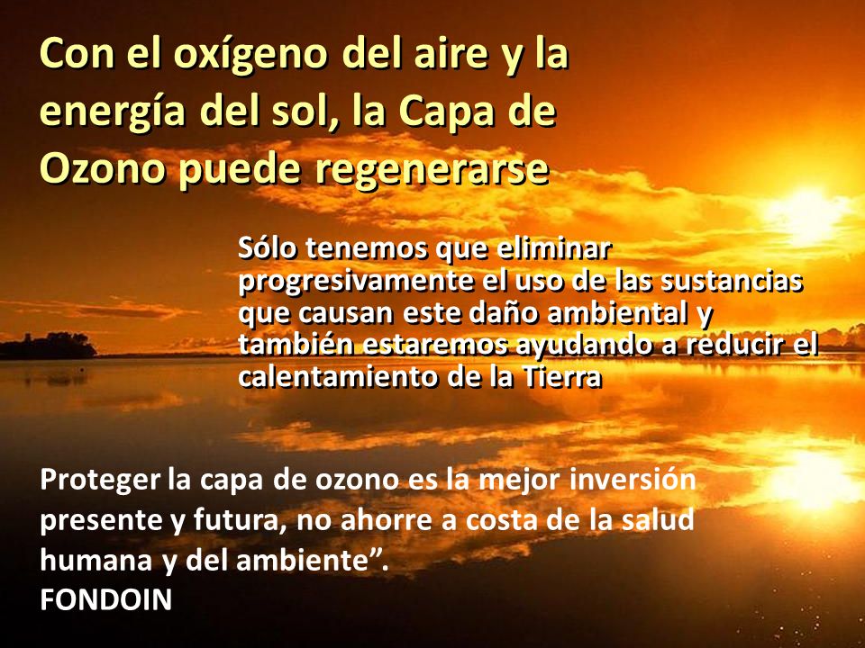 Con el oxígeno del aire y la energía del sol, la Capa de Ozono puede regenerarse