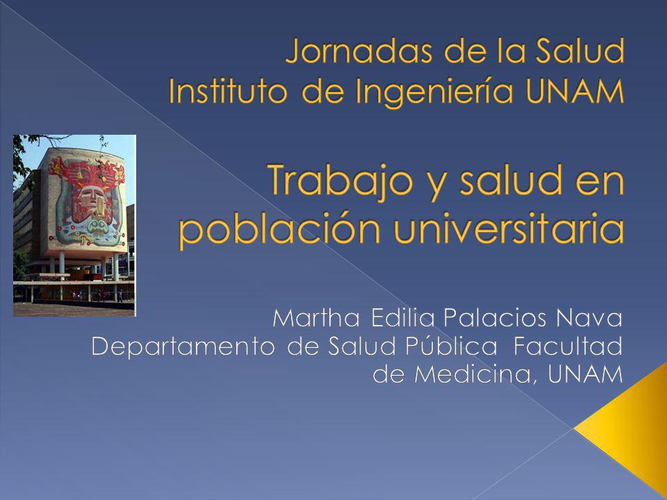 Jornadas de la Salud Instituto de Ingeniería UNAM Trabajo y salud en población universitaria