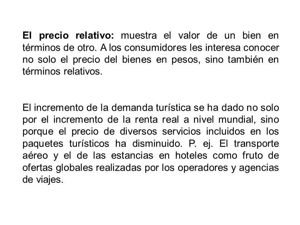 El precio relativo: muestra el valor de un bien en términos de otro