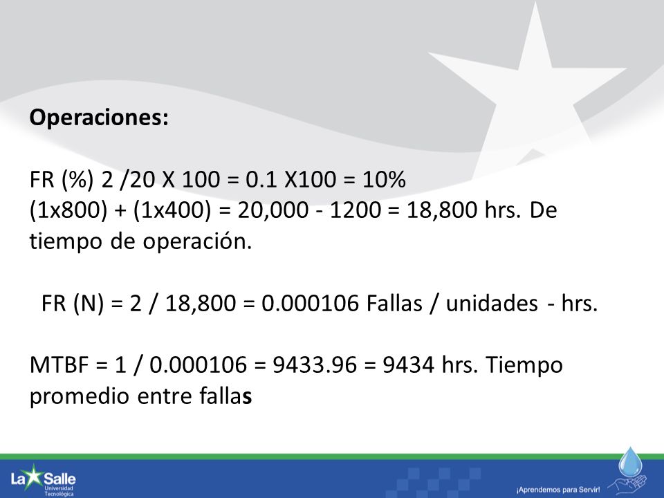 Operaciones: FR (%) 2 /20 X 100 = 0.1 X100 = 10%