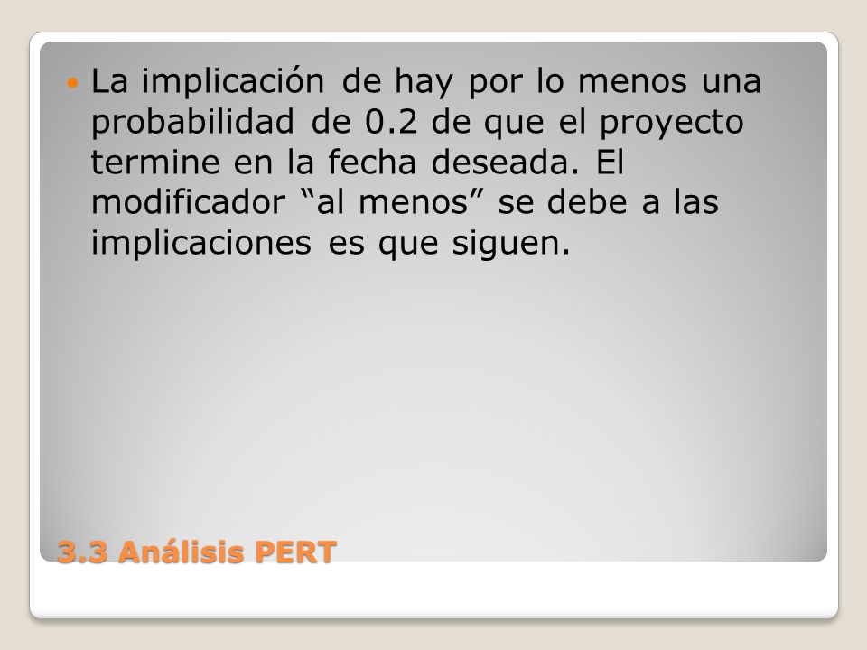 La implicación de hay por lo menos una probabilidad de 0