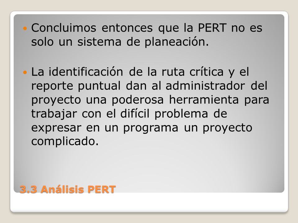 Concluimos entonces que la PERT no es solo un sistema de planeación.
