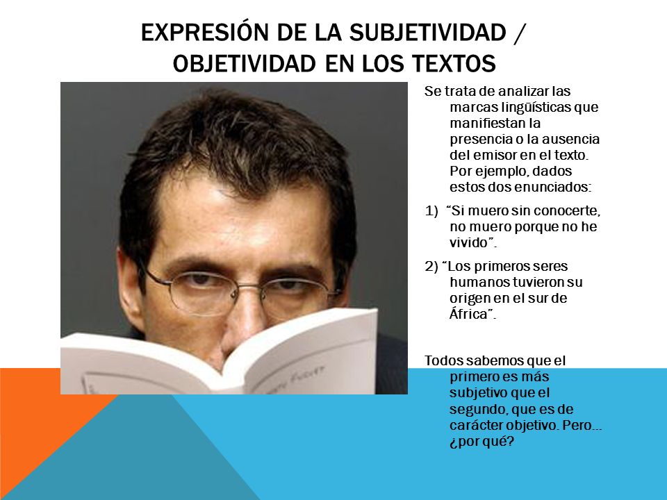 EXPRESIÓN DE LA SUBJETIVIDAD / OBJETIVIDAD EN LOS TEXTOS