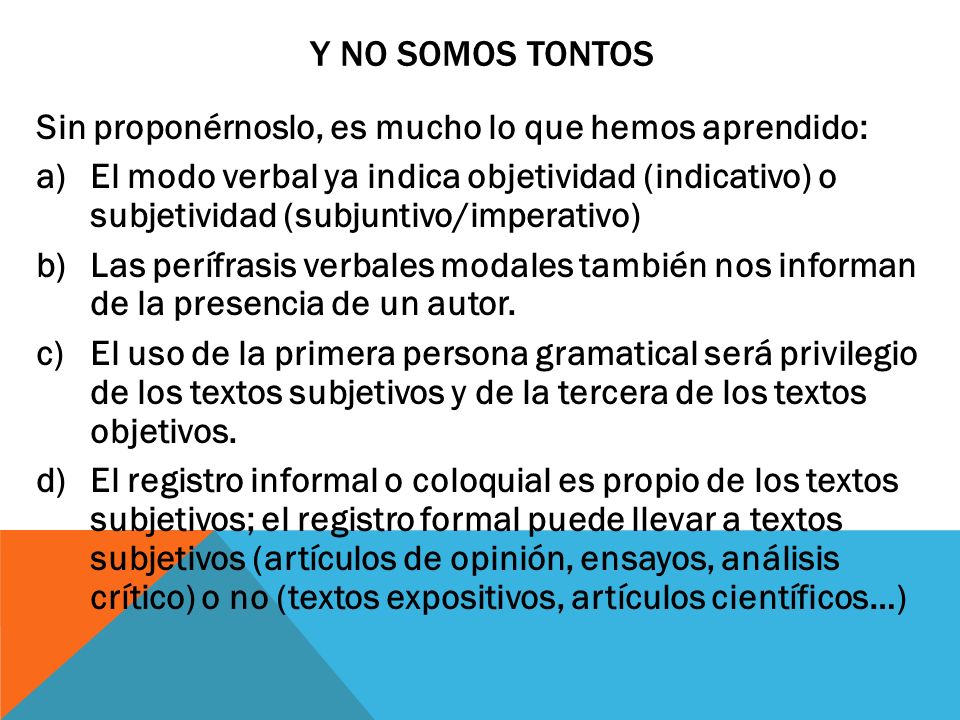Y NO SOMOS TONTOS Sin proponérnoslo, es mucho lo que hemos aprendido:
