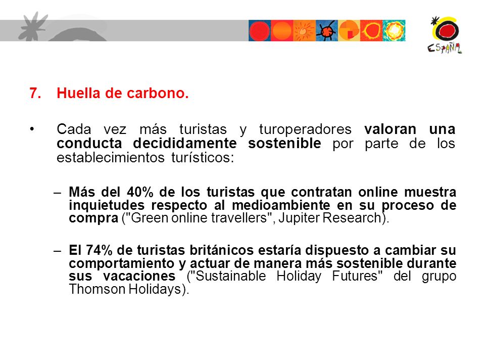 Huella de carbono. Cada vez más turistas y turoperadores valoran una conducta decididamente sostenible por parte de los establecimientos turísticos:
