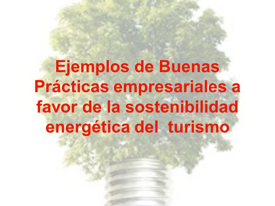 Ejemplos de Buenas Prácticas empresariales a favor de la sostenibilidad energética del turismo