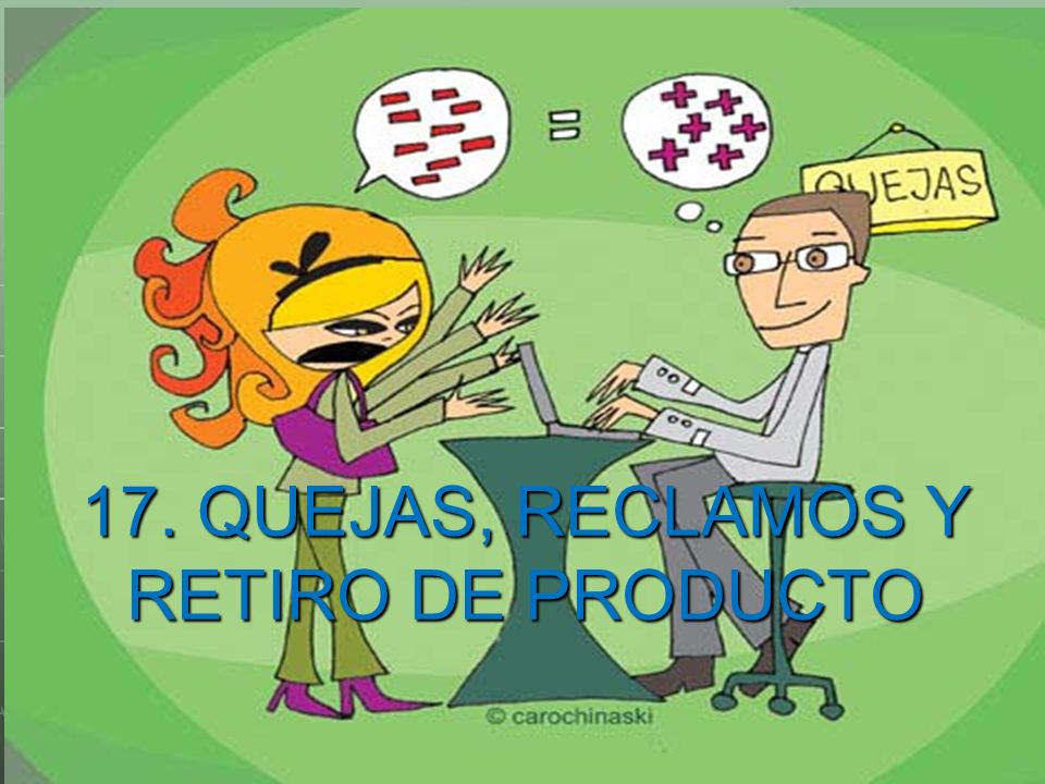 17. QUEJAS, RECLAMOS Y RETIRO DE PRODUCTO
