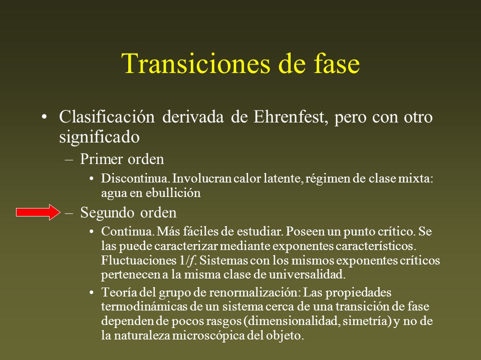 Transiciones de fase Clasificación derivada de Ehrenfest, pero con otro significado. Primer orden.