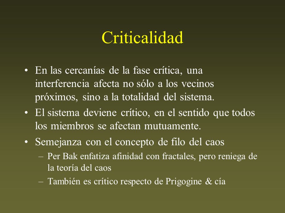 Criticalidad En las cercanías de la fase crítica, una interferencia afecta no sólo a los vecinos próximos, sino a la totalidad del sistema.