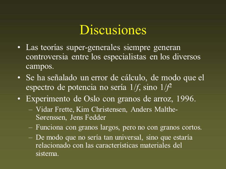 Discusiones Las teorías super-generales siempre generan controversia entre los especialistas en los diversos campos.