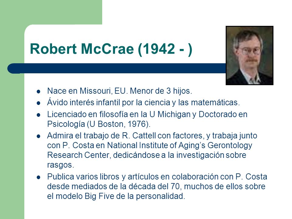 Robert McCrae ( ) Nace en Missouri, EU. Menor de 3 hijos.