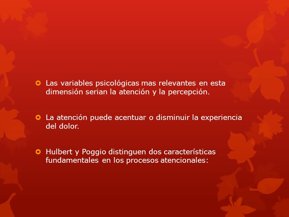 Las variables psicológicas mas relevantes en esta dimensión serian la atención y la percepción.