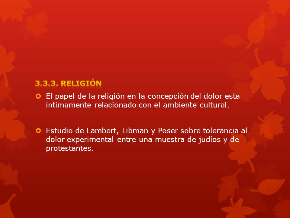 RELIGIÓN El papel de la religión en la concepción del dolor esta íntimamente relacionado con el ambiente cultural.