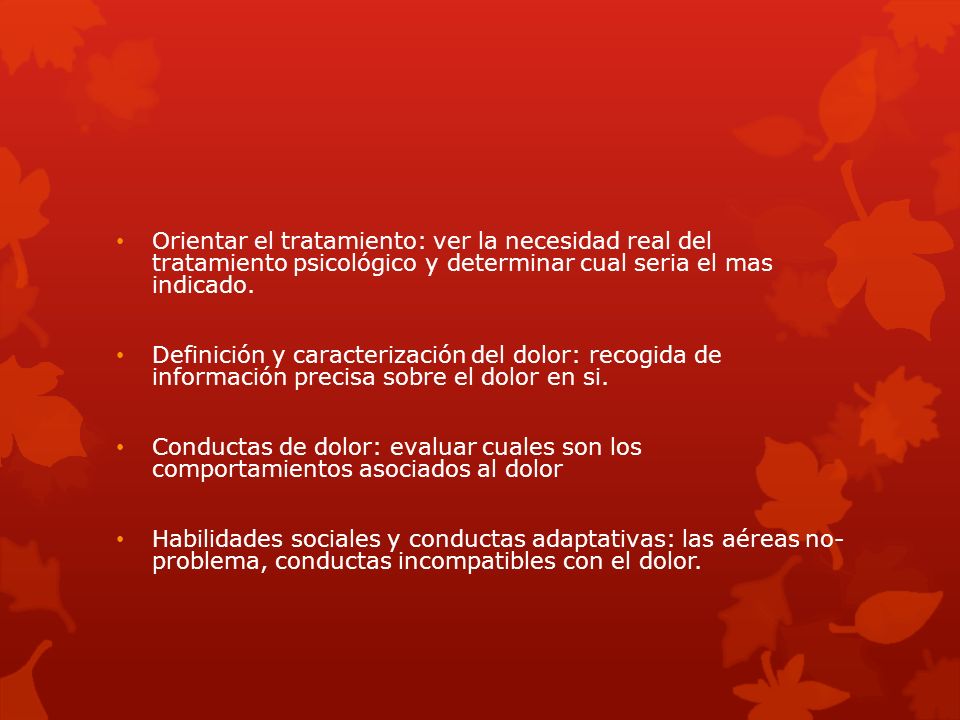 Orientar el tratamiento: ver la necesidad real del tratamiento psicológico y determinar cual seria el mas indicado.