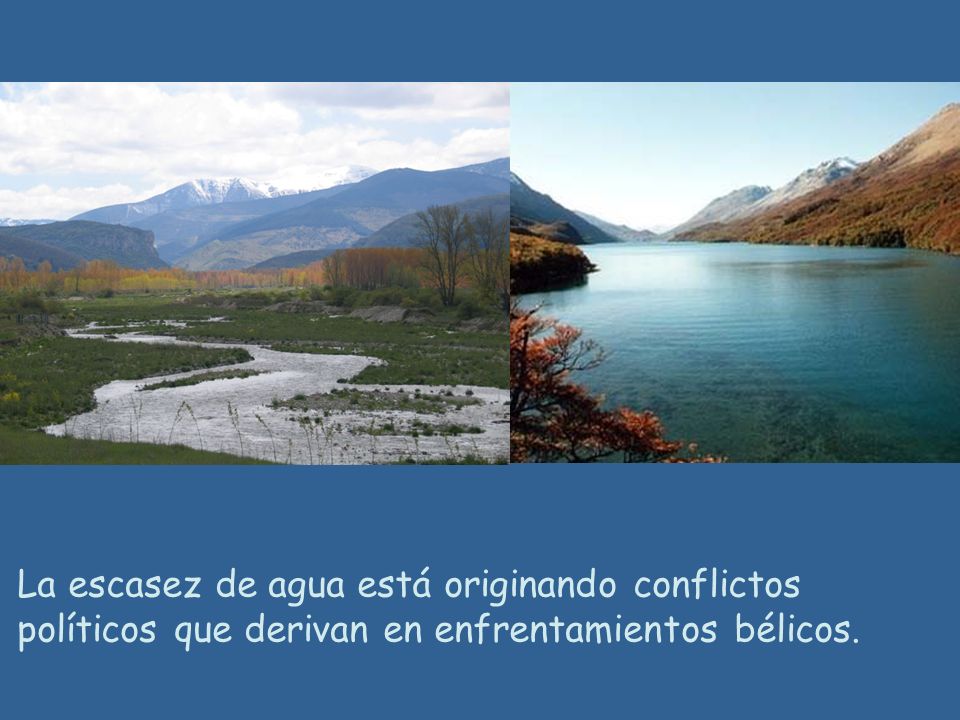 La escasez de agua está originando conflictos políticos que derivan en enfrentamientos bélicos.