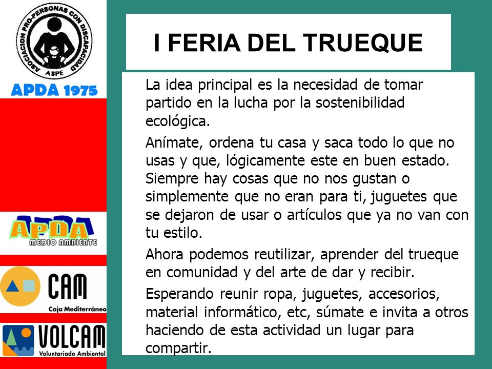 I FERIA DEL TRUEQUE La idea principal es la necesidad de tomar partido en la lucha por la sostenibilidad ecológica.