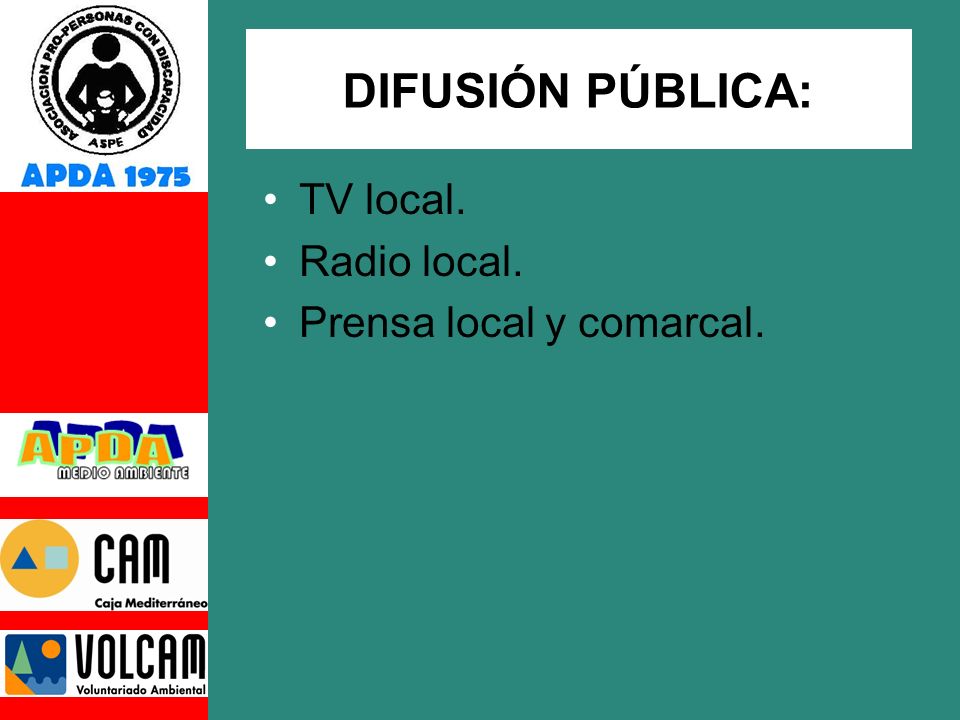 DIFUSIÓN PÚBLICA: TV local. Radio local. Prensa local y comarcal.