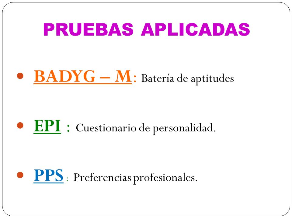 BADYG – M: Batería de aptitudes EPI : Cuestionario de personalidad.