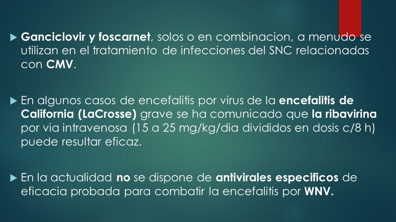 Ganciclovir y foscarnet, solos o en combinacion, a menudo se utilizan en el tratamiento de infecciones del SNC relacionadas con CMV.