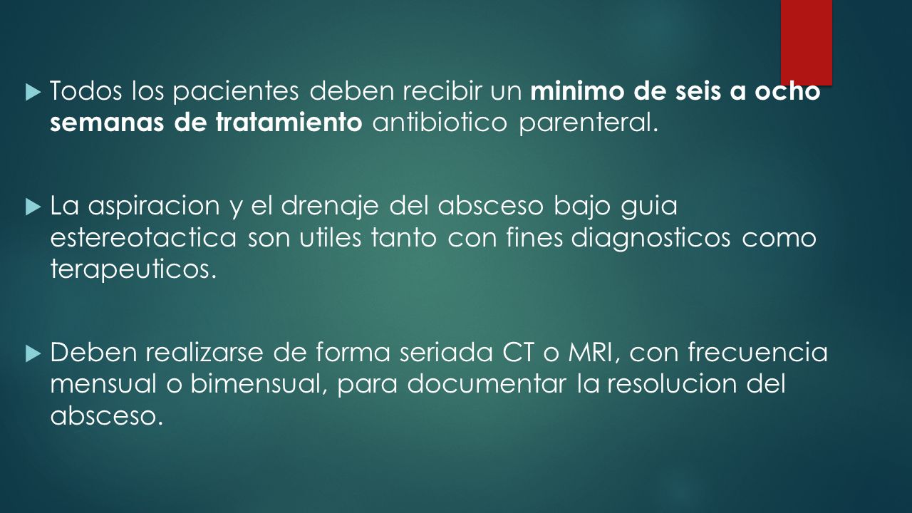 Todos los pacientes deben recibir un minimo de seis a ocho semanas de tratamiento antibiotico parenteral.