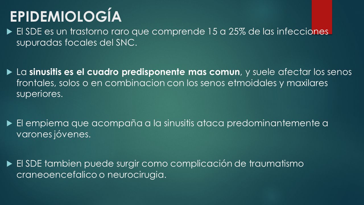 EPIDEMIOLOGÍA El SDE es un trastorno raro que comprende 15 a 25% de las infecciones supuradas focales del SNC.