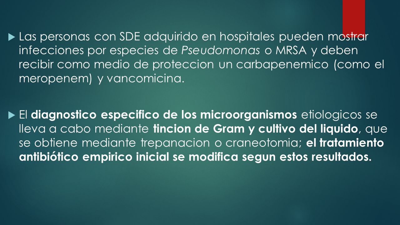 Las personas con SDE adquirido en hospitales pueden mostrar infecciones por especies de Pseudomonas o MRSA y deben recibir como medio de proteccion un carbapenemico (como el meropenem) y vancomicina.