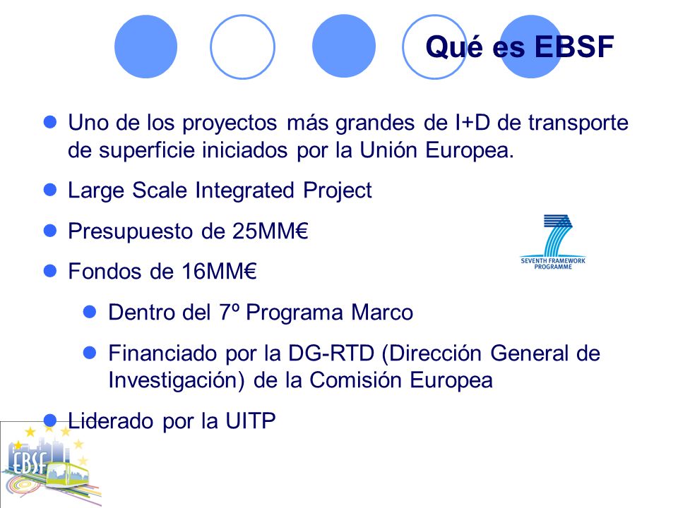 Qué es EBSF Uno de los proyectos más grandes de I+D de transporte de superficie iniciados por la Unión Europea.