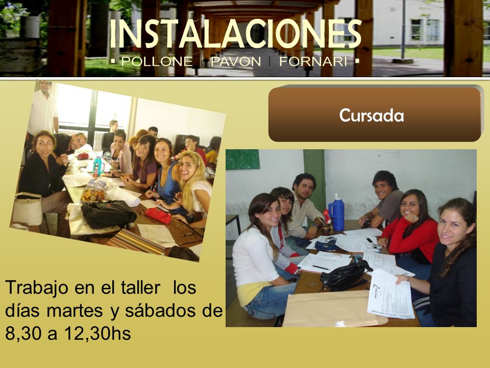 Cursada Trabajo en el taller los días martes y sábados de 8,30 a 12,30hs