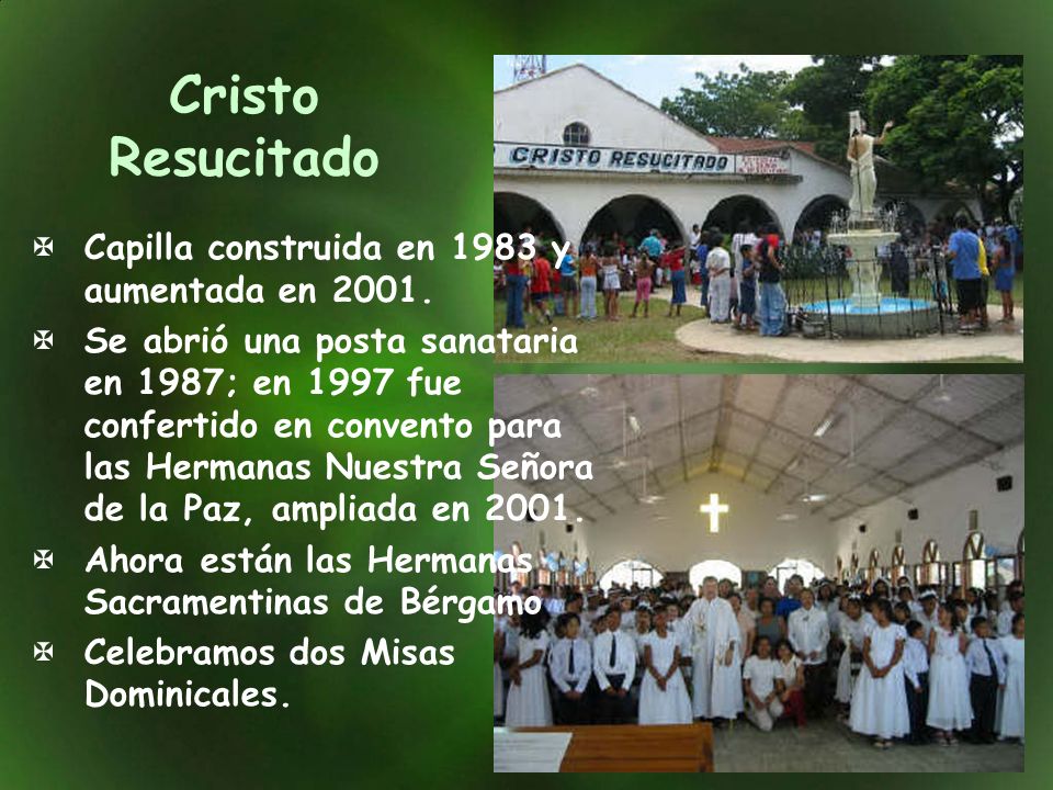 Cristo Resucitado Capilla construida en 1983 y aumentada en 2001.