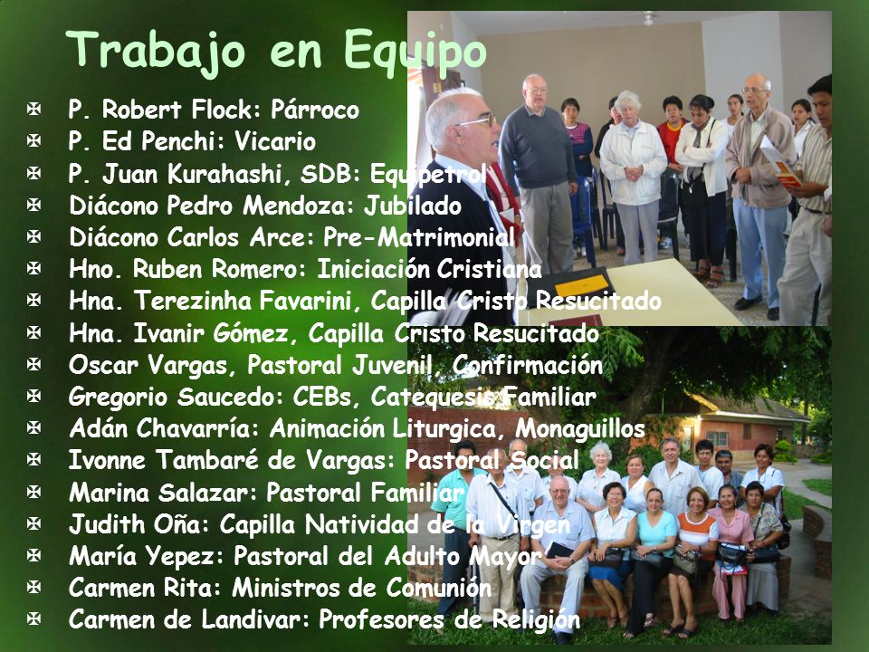 Trabajo en Equipo P. Robert Flock: Párroco P. Ed Penchi: Vicario