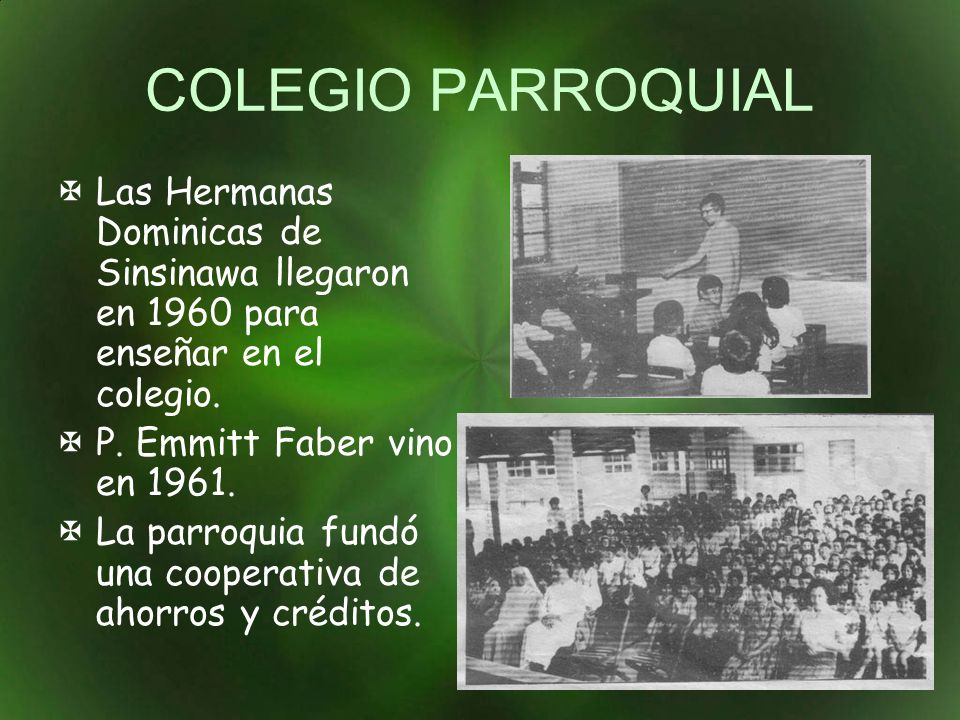 COLEGIO PARROQUIAL Las Hermanas Dominicas de Sinsinawa llegaron en 1960 para enseñar en el colegio.