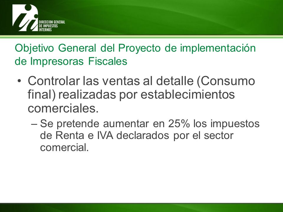 Objetivo General del Proyecto de implementación de Impresoras Fiscales