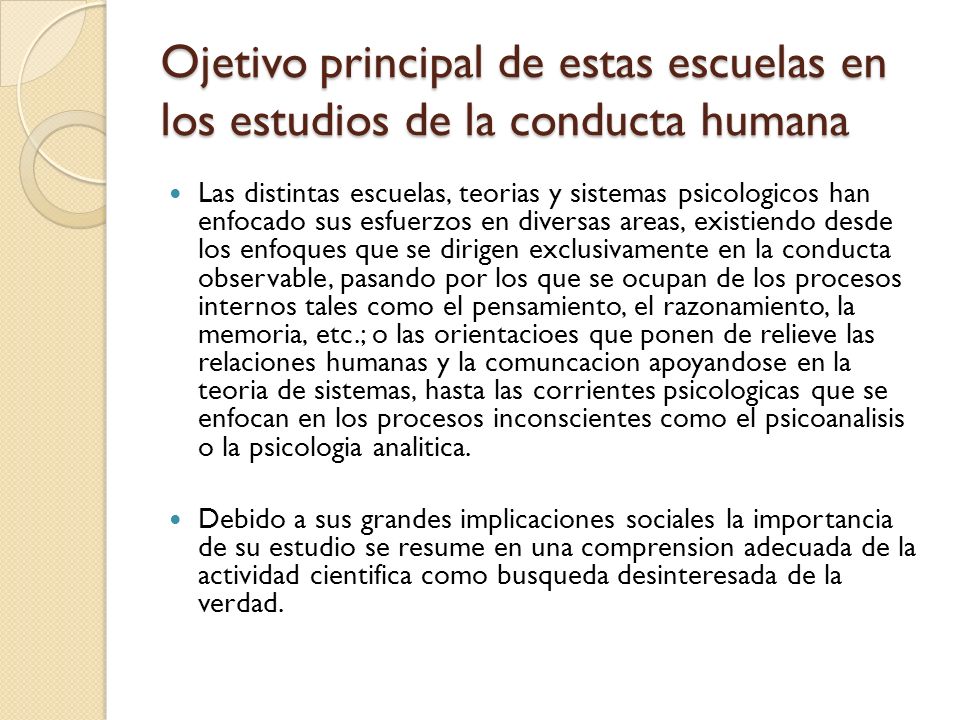 Ojetivo principal de estas escuelas en los estudios de la conducta humana